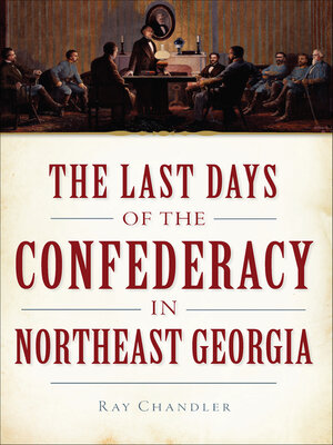 The Last Days of the Confederacy in Northeast Georgia - ebook